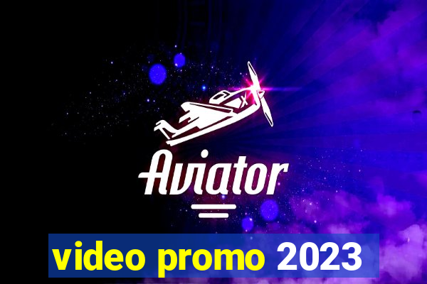 video promo 2023